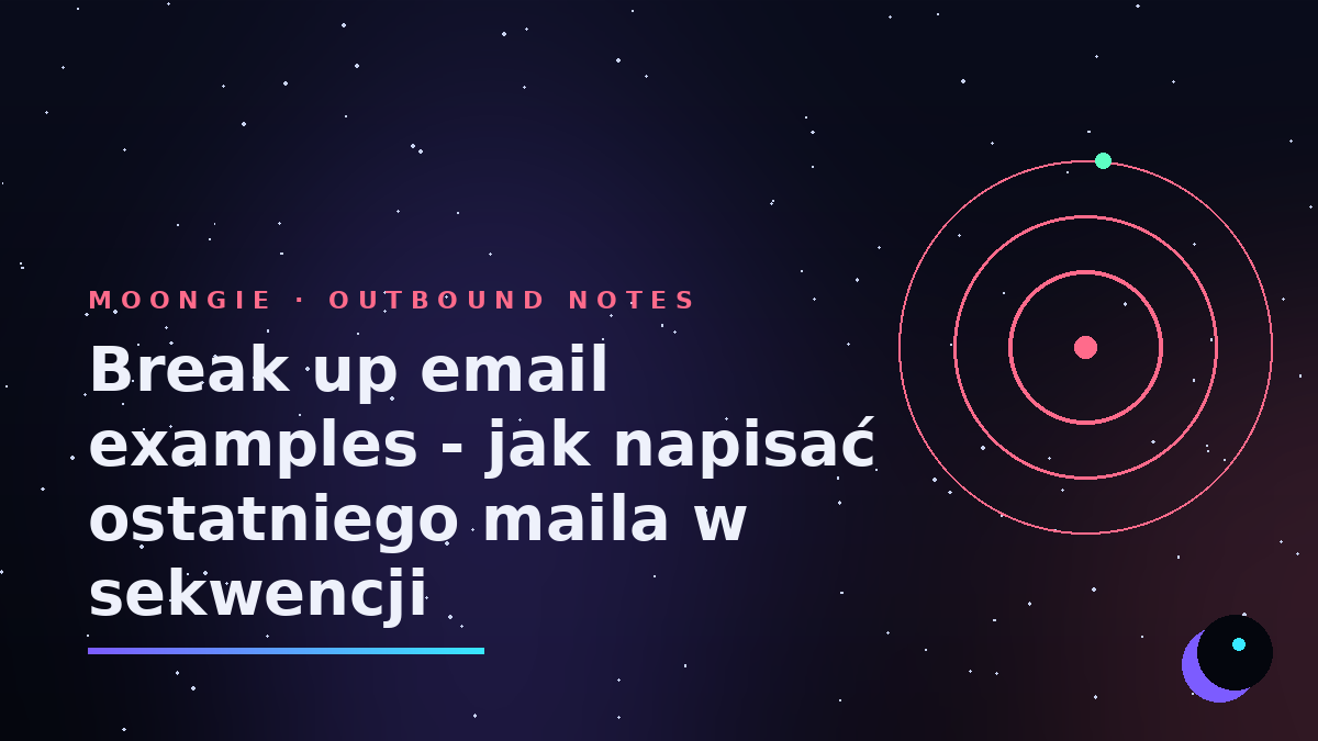 Break up email examples - jak napisać ostatniego maila w sekwencji