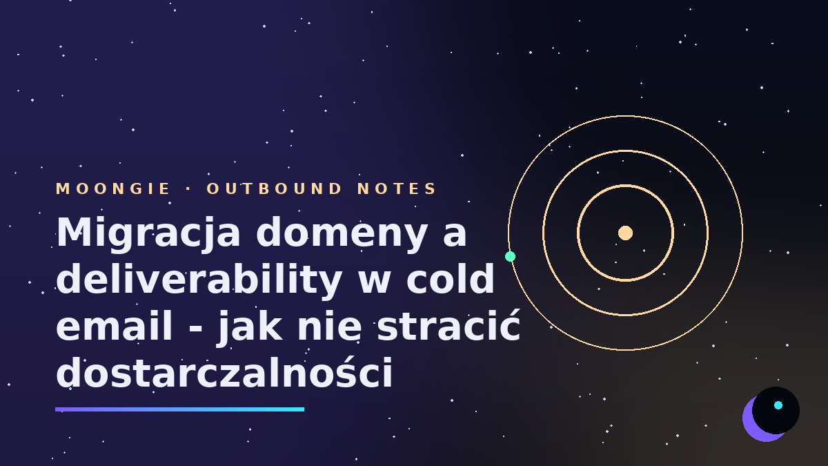 Migracja domeny a deliverability w cold email - jak nie stracić dostarczalności