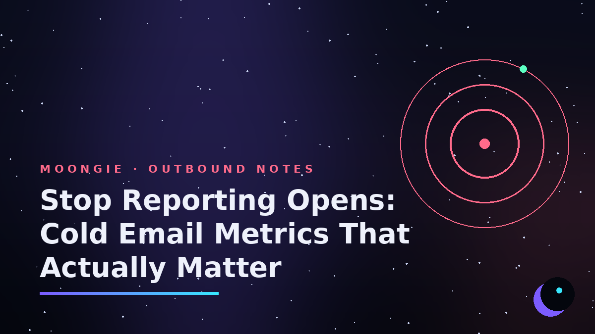 Stop Reporting Opens: Cold Email Metrics That Actually Matter